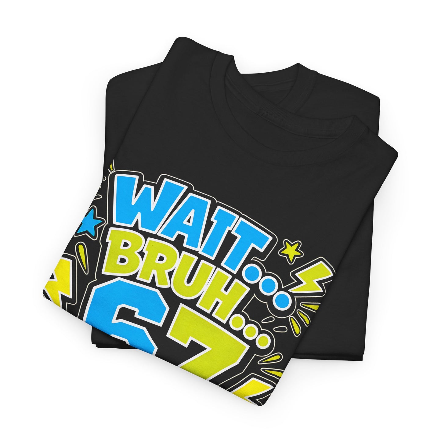 6 7 Wait Bruh Back to School T-Shirt
