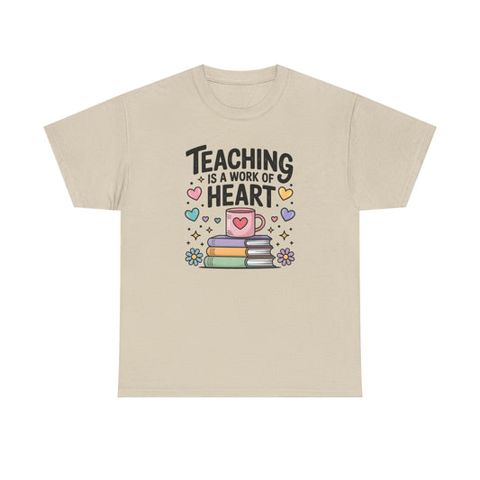 Teaching Is A work OF Heart T-Shirt, Classroom Apparel, Back to School Tee, Teacher Appreciation Gift