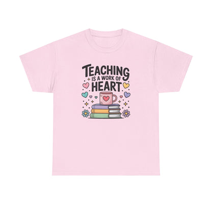 Teaching Is A work OF Heart T-Shirt, Classroom Apparel, Back to School Tee, Teacher Appreciation Gift