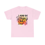 I May Be Wrong But I Doubt It Unisex Heavy Cotton Tee