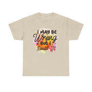 I May Be Wrong But I Doubt It Unisex Heavy Cotton Tee