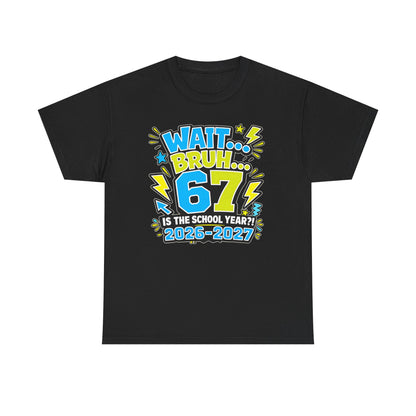 6 7 Wait Bruh Back to School T-Shirt