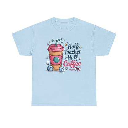 Half Teacher Half Coffee T-Shirt, Classroom Apparel, Back to School Tee