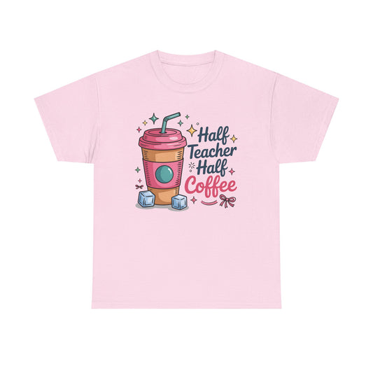 Half Teacher Half Coffee T-Shirt, Classroom Apparel, Back to School Tee