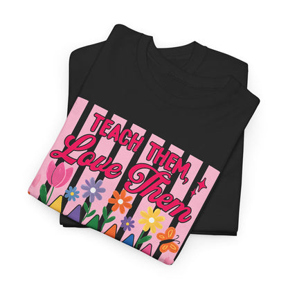 Teach Them Love Them School T-Shirt