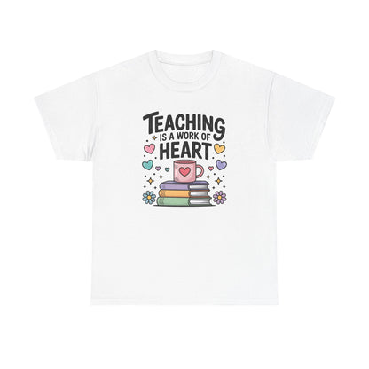 Teaching Is A work OF Heart T-Shirt, Classroom Apparel, Back to School Tee, Teacher Appreciation Gift